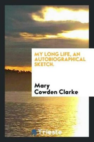 Cover of My Long Life, an Autobiographical Sketch.