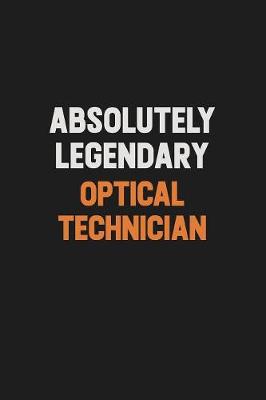 Book cover for Absolutely Legendary Optical Technician