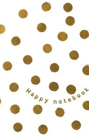 Cover of Gold dots design - Happy Notebook