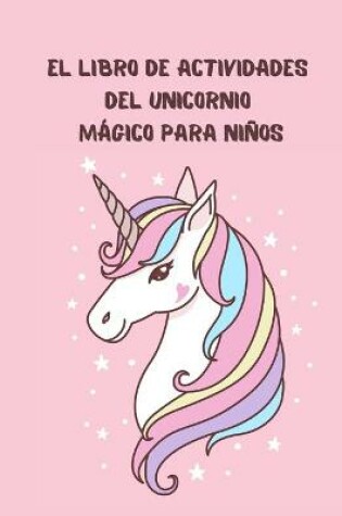 Cover of El libro de actividades del unicornio magico para ninos