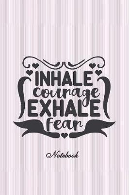 Book cover for Inhale courage, exhale fear notebook