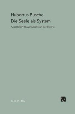 Cover of Die Seele ALS System: Aristoteles' Wissenschaft Von Der Psyche