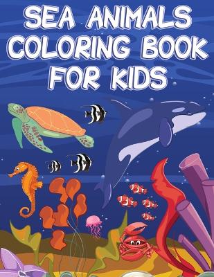 Book cover for Sea Animals Coloring Book for Kids