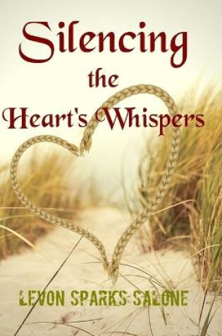 Cover of Silencing the Heart's Whispers