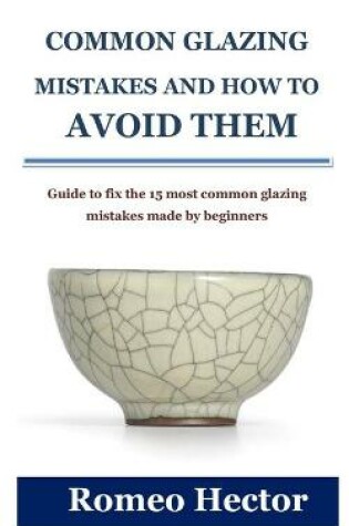 Cover of Common Glazing Mistakes and How to Avoid Them