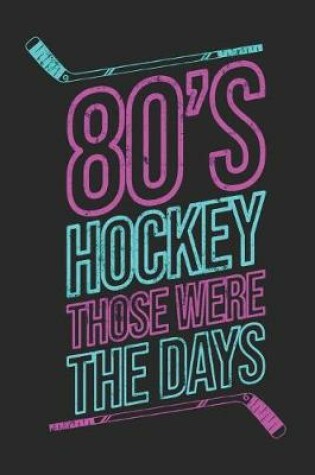 Cover of 80's Hockey Those Were The Days