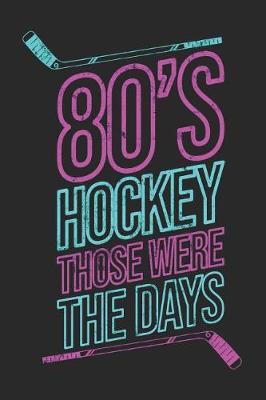 Book cover for 80's Hockey Those Were The Days