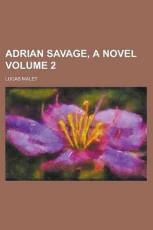 Cover of Adrian Savage, a Novel Volume 2