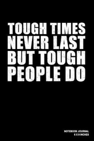 Cover of Tough Times Never Last But Tough People Do