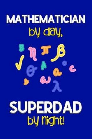 Cover of Mathematician by day, Superdad by night!
