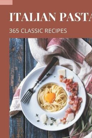 Cover of 365 Classic Italian Pasta Recipes