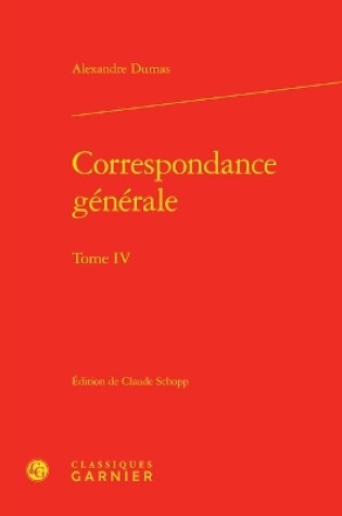 Cover of Correspondance Generale. Tome IV