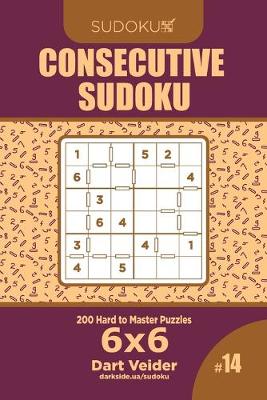 Book cover for Consecutive Sudoku - 200 Hard to Master Puzzles 6x6 (Volume 14)