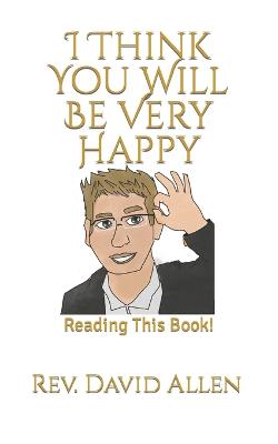 Book cover for I Think You Will Be Very Happy