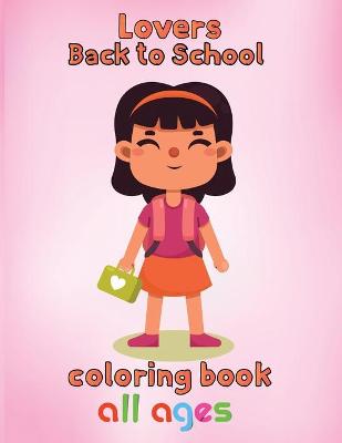 Book cover for Lovers Back to school Coloring Book All ages