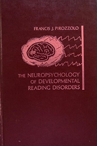 Cover of The Neuropsychology of Developmental Reading Disorders