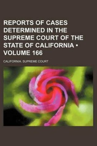 Cover of Reports of Cases Determined in the Supreme Court of the State of California (Volume 166 )