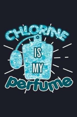 Cover of Chlorine Is My Perfume