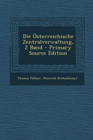 Cover of Die Osterreichische Zentralverwaltung, 2 Band