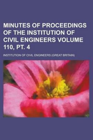 Cover of Minutes of Proceedings of the Institution of Civil Engineers Volume 110, PT. 4