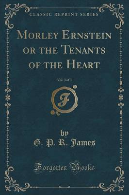 Book cover for Morley Ernstein or the Tenants of the Heart, Vol. 3 of 3 (Classic Reprint)