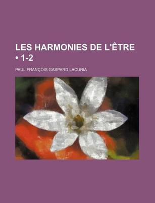 Book cover for Les Harmonies de L'Etre (1-2); Exprimees Par Les Nombres