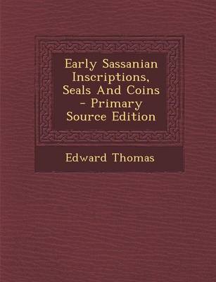 Book cover for Early Sassanian Inscriptions, Seals and Coins - Primary Source Edition