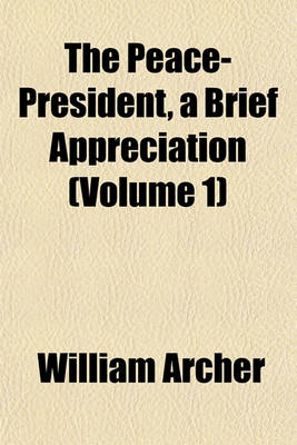 Book cover for The Peace-President, a Brief Appreciation (Volume 1)