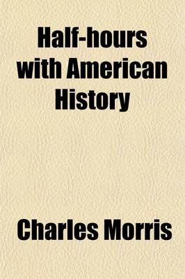 Book cover for Half-Hours with American History (Volume 2); Independent America