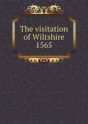 Book cover for The visitation of Wiltshire 1565