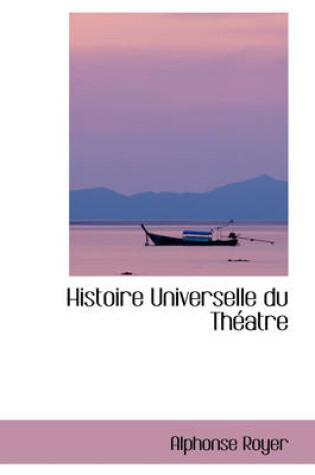 Cover of Histoire Universelle Du Th Atre