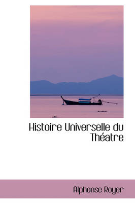 Book cover for Histoire Universelle Du Th Atre