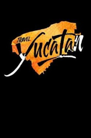 Cover of Travel Yucatan