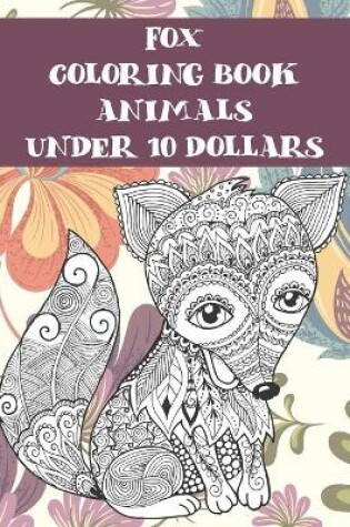 Cover of Animals Coloring Book - Under 10 Dollars - Fox
