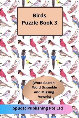 Book cover for Birds Puzzle Book 3 (Word Search, Word Scramble and Missing Vowels)