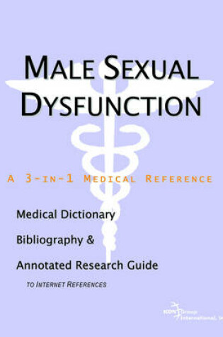 Cover of Male Sexual Dysfunction - A Medical Dictionary, Bibliography, and Annotated Research Guide to Internet References