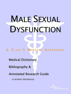 Book cover for Male Sexual Dysfunction - A Medical Dictionary, Bibliography, and Annotated Research Guide to Internet References