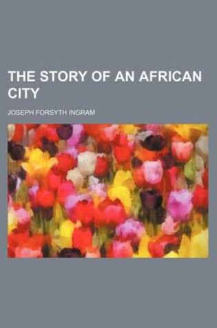 Cover of The Story of an African City
