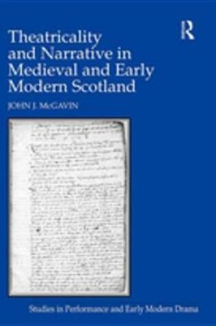 Cover of Theatricality and Narrative in Medieval and Early Modern Scotland