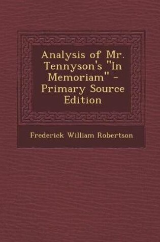 Cover of Analysis of Mr. Tennyson's in Memoriam - Primary Source Edition