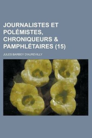 Cover of Journalistes Et Polemistes, Chroniqueurs & Pamphletaires (15)