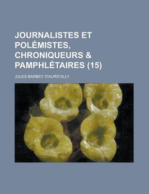 Book cover for Journalistes Et Polemistes, Chroniqueurs & Pamphletaires (15)