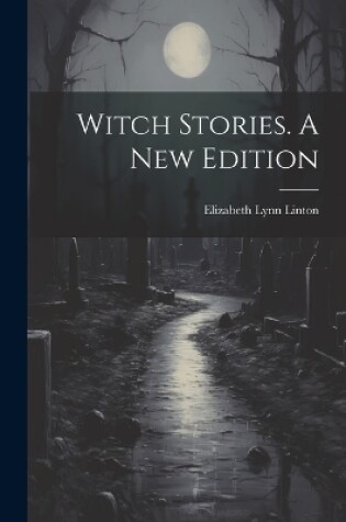 Cover of Witch Stories. A New Edition; A New Edition