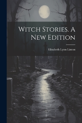 Book cover for Witch Stories. A New Edition; A New Edition