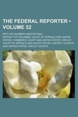 Cover of The Federal Reporter (Volume 52); With Key-Number Annotations