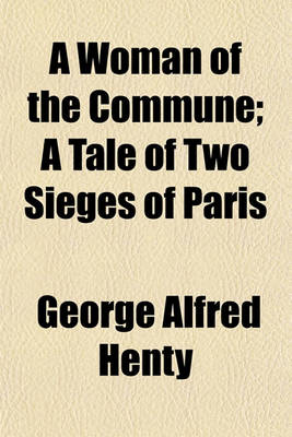 Book cover for A Woman of the Commune; A Tale of Two Sieges of Paris