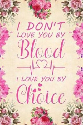 Cover of I Don't Love You by Blood I Love You by Choice