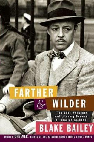 Cover of Farther and Wilder: The Lost Weekends and Literary Dreams of Charles Jackson