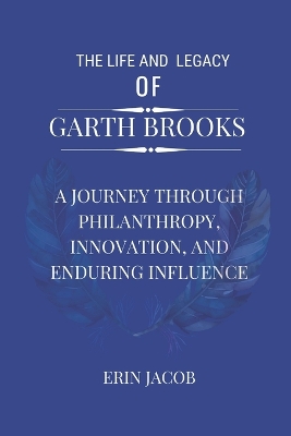 Book cover for The Life and Legacy of Garth Brooks
