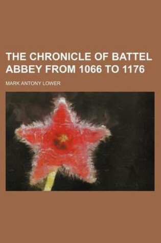 Cover of The Chronicle of Battel Abbey from 1066 to 1176